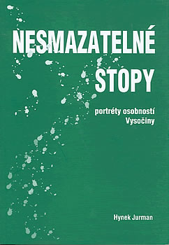 Nesmazatelné stopy - portréty osobností Vysočiny