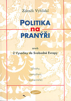 Politika na pranýři aneb z Vysočiny do Svobodné Evropy