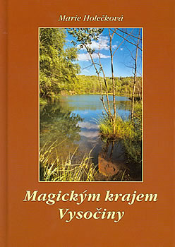 Magickým krajem Vysočiny - Netradiční putování Českomoravskou vrchovinou