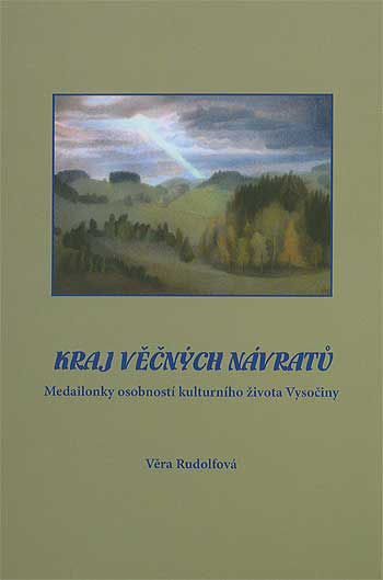 Kraj věčných návratů - Medailonky osobností kulturního života Vysočiny