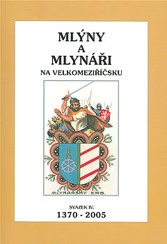 Mlýny a mlynáři na Velkomeziříčsku, svazek IV. 1370 - 2005